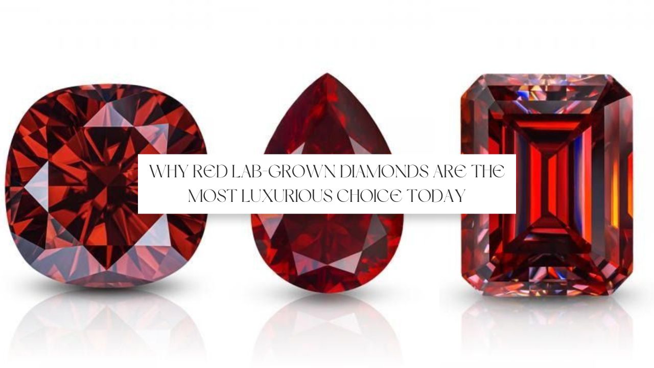 Why Red Lab-Grown Diamonds Are the Most Luxurious Choice Today